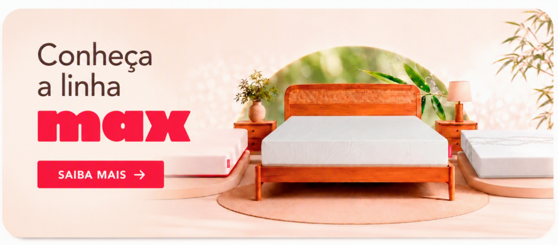 Banner conheça a Linha MAX da BF Colchões